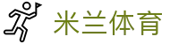 米兰体育官方网站 - 体育频道实时同步赛事
